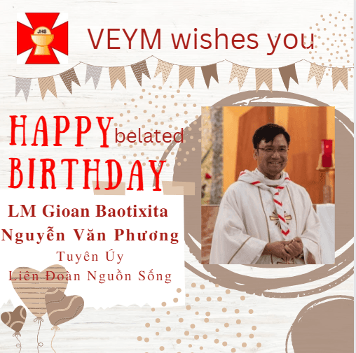 Happy belated Birthday to Rev. Gioan Baotixita Nguyễn Văn Phương, Tuyên Uý Liên Đoàn Nguồn Sống!