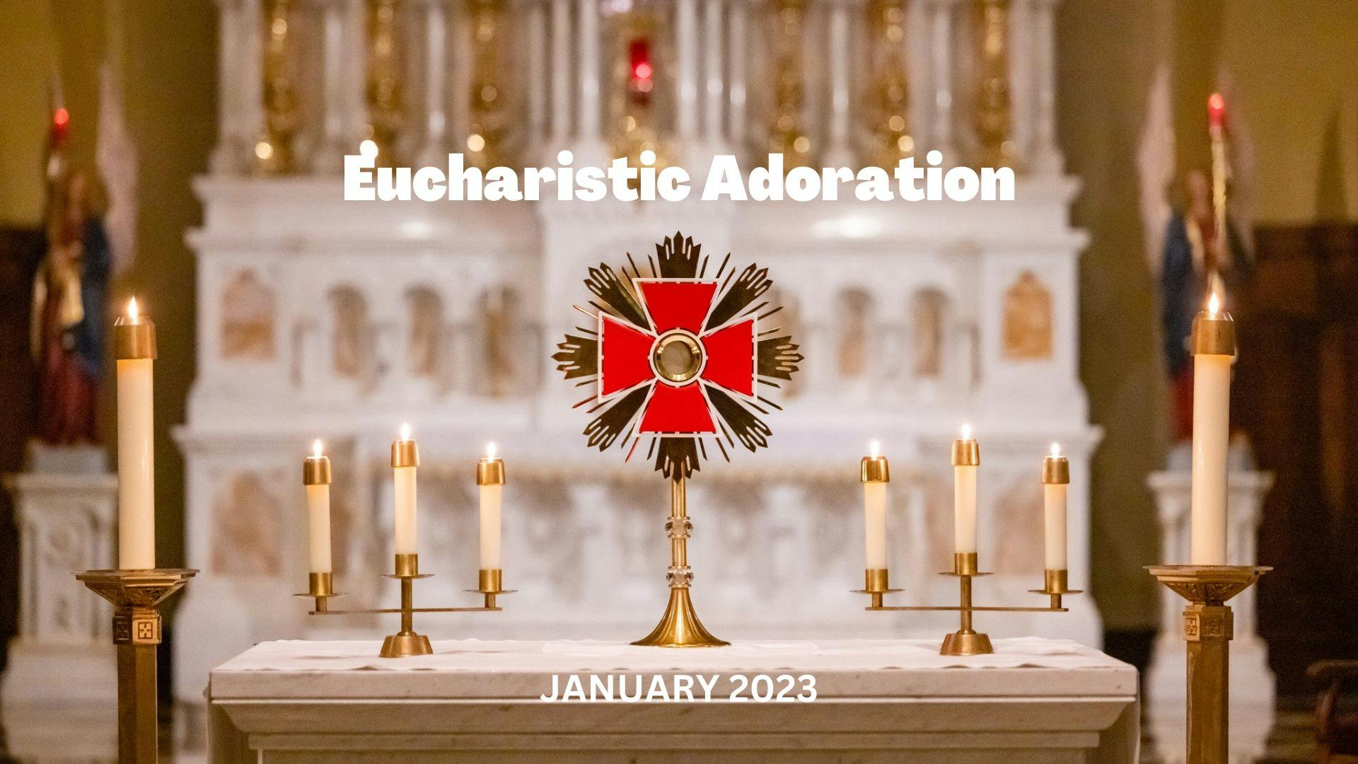 January 2023 Eucharistic Adoration
