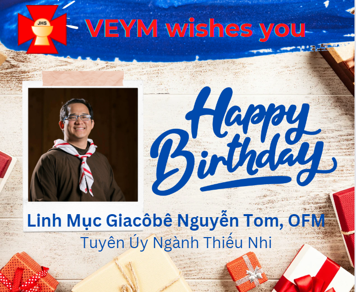 Happy Birthday to LM Giacôbê Nguyễn Tom, OFM, Tuyên Úy Ngành Thiếu Nhi!