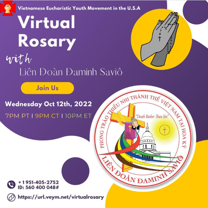Reminder: Virtual Rosary with the Đaminh Savio League of Chapters happening tonight, October 12th, 2022. Come join us to glorify & praise God!!!